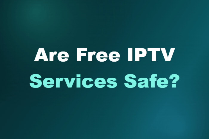 Are Free IPTV Services Safe?