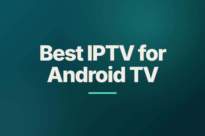 Best IPTV for Android TV