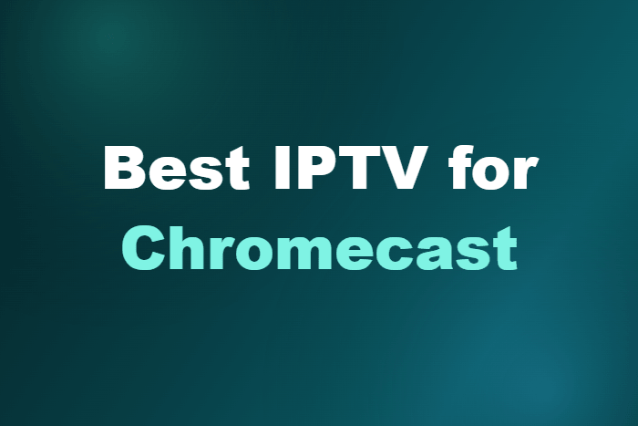 Best IPTV for Chromecast