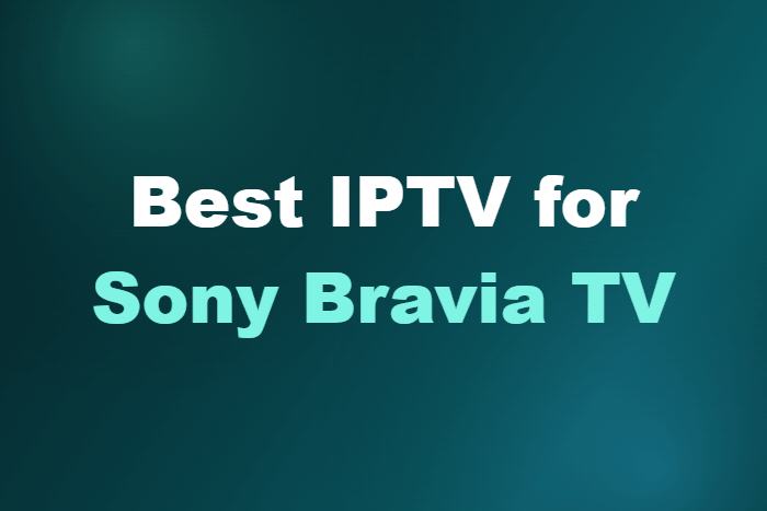 Best IPTV for Sony Bravia TV