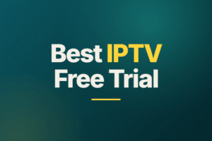 Best IPTV Free Trial