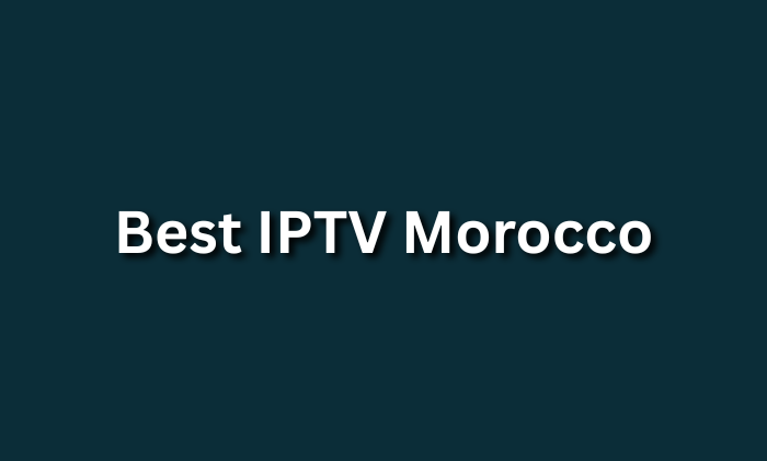 Best IPTV Morocco