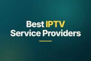 Best IPTV Service Providers