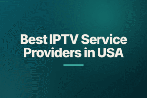 Best IPTV Service Providers in USA