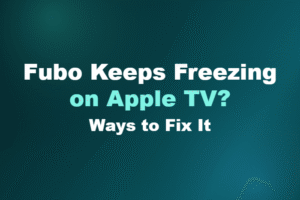 Fubo Keeps Freezing on Apple TV?