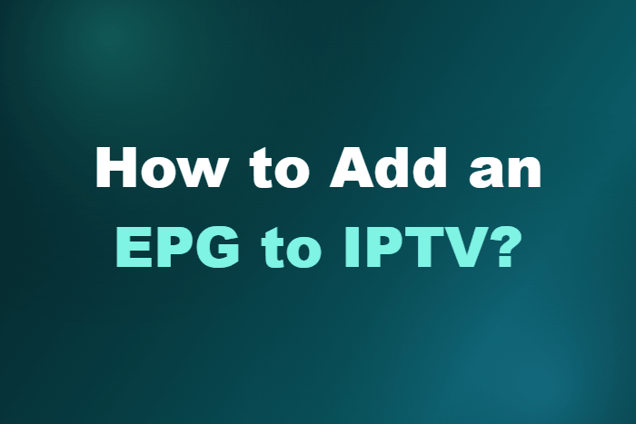 How to Add an EPG to IPTV
