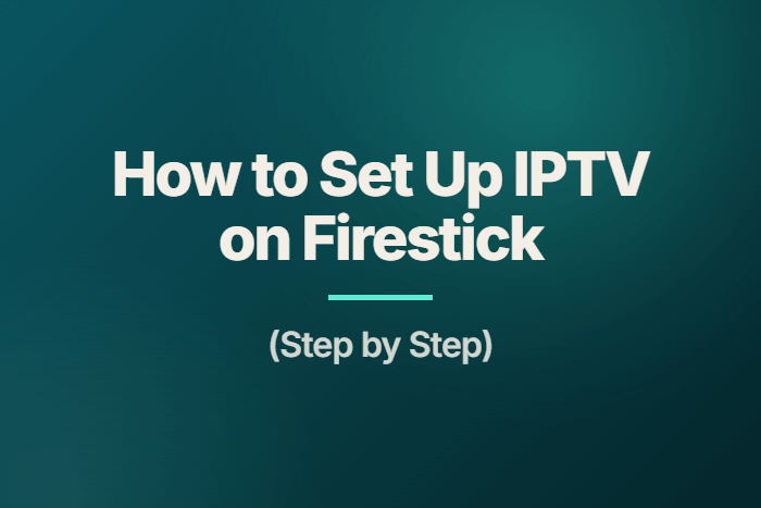 How to Set Up IPTV on Firestick