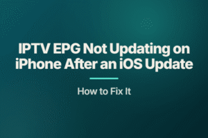 IPTV EPG Not Updating on iPhone After an iOS Update