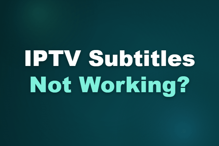 IPTV Subtitles Not Working