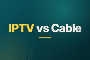 IPTV vs Cable