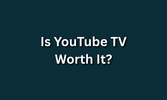 is youtube tv worth it