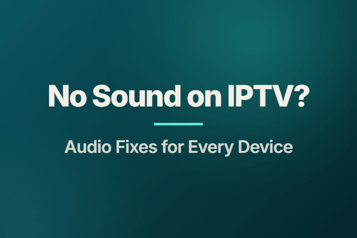 No Sound on IPTV? Audio Fixes for Every Device