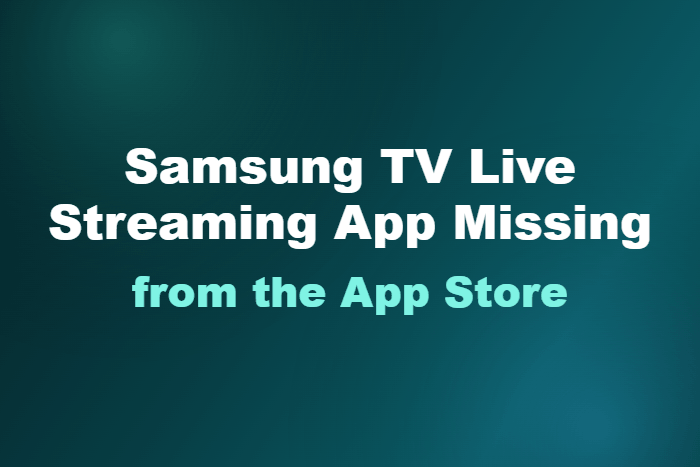Samsung TV Live Streaming App Missing from the App Store