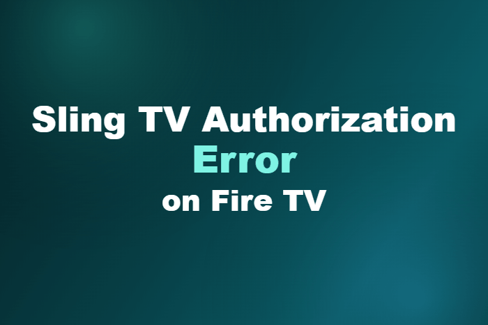 Sling TV Authorization Error on Fire TV