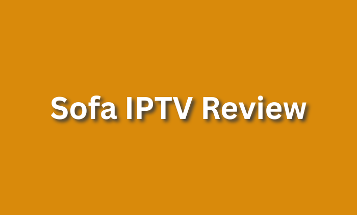 Sofa IPTV Review