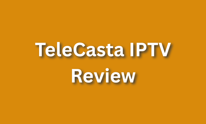 TeleCasta IPTV Review