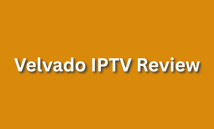 Velvado IPTV Review