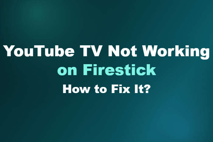 YouTube TV Not Working on Firestick