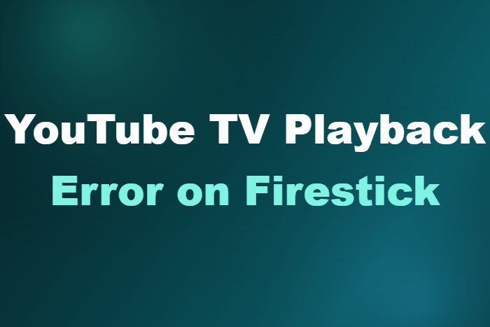 YouTube TV Playback Error on Firestick