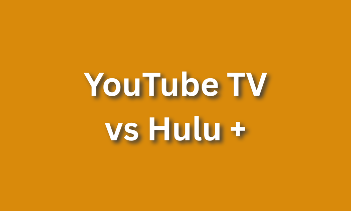 YouTube TV vs Hulu Plus